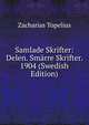 Samlade Skrifter: Delen. Smarre Skrifter. 1904 (Swedish Edition), Zacharias Topelius 