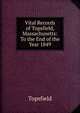Vital Records of Topsfield, Massachusetts: To the End of the Year 1849, Topsfield 