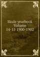 Skule yearbook Volume 14-15 1900-1902, 