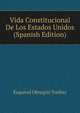 Vida Constitucional De Los Estados Unidos (Spanish Edition), Esquivel Obregon Toribio 