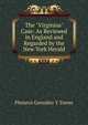 The "Virginius" Case: As Reviewed in England and Regarded by the New York Herald, Plutarco Gonz?lez Y Torres 