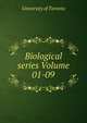 Biological series Volume 01-09, University of Toronto 
