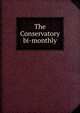 The Conservatory bi-monthly, 