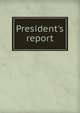 President's report, 