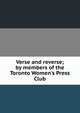 Verse and reverse; by members of the Toronto Women's Press Club, 