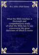 What the Bible teaches: a thorough and comprehensive study of what the Bible has to say concerning the great doctrines of which it treats, R A. 1856-1928 Torrey 