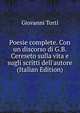 Poesie complete. Con un discorso di G.B. Cereseto sulla vita e sugli scritti dell'autore (Italian Edition), Giovanni Torti 