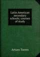 Latin American secondary schools; courses of study, Arturo Torres 