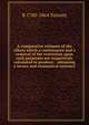 A comparative estimate of the effects which a continuance and a removal of the restriction upon cash payments are respectively calculated to produce: . obtaining a secure and economical currency, R 1780-1864 Torrens 