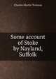 Some account of Stoke by Nayland, Suffolk, Charles Martin Torlesse 