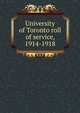 University of Toronto roll of service, 1914-1918, 