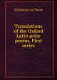 Translations of the Oxford Latin prize poems. First series, Nicholas Lee Torre 