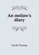 An outlaw's diary, Cecile Tormay 