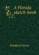 A Florida sketch-book, Bradford Torrey 