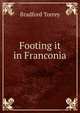Footing it in Franconia, Bradford Torrey 