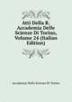 Atti Della R. Accademia Delle Scienze Di Torino, Volume 24 (Italian Edition), Accademia Delle Scienze Di Torino 