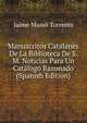 Manuscritos Catalanes De La Biblioteca De S. M. Noticias Para Un Catalogo Razonado (Spanish Edition), Jaime Masso Torrents 