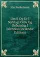 Um R Og Ur I Ni?rlagi Or?a Og Or?stofna I Islenzku (Icelandic Edition), Jon ?orkelsson 