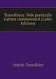 Tursellinus: lbde particulis Latinis commentarii (Latin Edition), Orazio Torsellino 