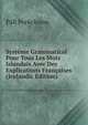 Systeme Grammatical Pour Tous Les Mots Islandais Avec Des Explications Francaises (Icelandic Edition), Pall ?orkelsson 