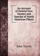 An Account of Several New Genera and Species of North American Plants, John Torrey 