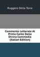Commento Letterale Al Primo Canto Della Divina Commedia (Italian Edition), Ruggero Della Torre 