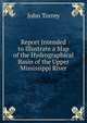 Report Intended to Illustrate a Map of the Hydrographical Basin of the Upper Mississippi River, John Torrey 