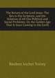 The Return of the Lord Jesus: The Key to the Scripture, and the Solution of All Our Political and Social Problems; Or, the Golden Age That Is Soon Coming to the Earth, Reuben Archer Torrey 