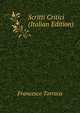 Scritti Critici (Italian Edition), Francesco Torraca 