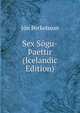 Sex Sogu-?aettir (Icelandic Edition), Jon ?orkelsson 