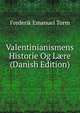 Valentinianismens Historie Og L?re (Danish Edition), Frederik Emanuel Torm 