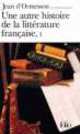 Une autre histoire de la litterature francaise. Tome I, d'Ormesson, Jean 