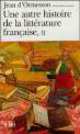 Une Autre Histoire de la Litterature Francaise, II ***, d'Ormesson, Jean 