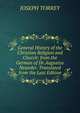 General History of the Christian Religion and Church: from the German of Dr.Augustus Neander. Translated from the Last Edition, JOSEPH TORREY 