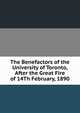 The Benefactors of the University of Toronto, After the Great Fire of 14Th February, 1890, 