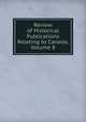 Review of Historical Publications Relating to Canada, Volume 8, 