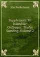 Supplement Til Islandske Ordboger: Tredje Samling, Volume 2, Jon ?orkelsson 