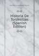 Historia De Tordesillas (Spanish Edition), Eleuterio Fernandez Torres 