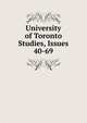 University of Toronto Studies, Issues 40-69, 