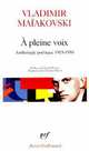 A pleine voix. Anthologie poe'tique, 1915-1930, Владимир Маяковский 