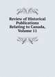 Review of Historical Publications Relating to Canada, Volume 11, 