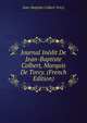 Journal Inedit De Jean-Baptiste Colbert, Marquis De Torcy. (French Edition), Jean-Baptiste Colbert Torcy 