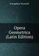 Opera Geometrica (Latin Edition), Evangelista Torricelli 