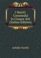 I Mariti: Commedia in Cinque Atti (Italian Edition), Achille Torelli 