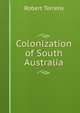 Colonization of South Australia, Robert Torrens 