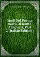 Studi Sul Poema Sacro Di Dante Allighieri, Part 2 (Italian Edition), Francesco Maria Torricelli 