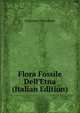 Flora Fossile Dell'Etna (Italian Edition), Francesco Tornabene 
