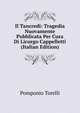Il Tancredi: Tragedia Nuovamente Pubblicata Per Cura Di Licurgo Cappelletti (Italian Edition), Pomponio Torelli 