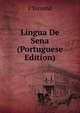Lingua De Sena (Portuguese Edition), J. Torrend 