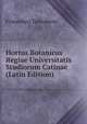 Hortus Botanicus Regiae Universitatis Studiorum Catinae (Latin Edition), Francesco Tornabene 